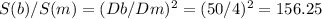 S(b)/S(m)=(Db/Dm) ^{2} =(50/4) ^{2} =156.25