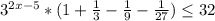 3^{2x-5}*(1+ \frac{1}{3}- \frac{1}{9} - \frac{1}{27} ) \leq 32