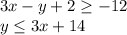 3x-y+2 \geq -12 \\ y \leq 3x+14