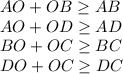 AO+OB \geq AB\\&#10;AO+OD \geq AD \\&#10;BO+OC \geq BC\\&#10; DO+OC \geq DC