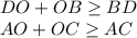 DO+OB \geq BD\\&#10;AO+OC \geq AC