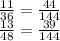 \frac{11}{36} = \frac{44}{144} \\ \frac{13}{48} = \frac{39}{144}