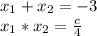 x_1+x_2=-3 \\ x_1*x_2= \frac{c}{4}