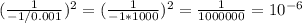 (\frac{1}{-1/0.001})^2=(\frac{1}{-1*1000})^2=\frac{1}{1000000}=10^{-6}