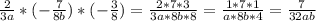 \frac{2}{3a} *(- \frac{7}{8b} )*(- \frac{3}{8} )= \frac{2*7*3}{3a*8b*8} = \frac{1*7*1}{a*8b*4} = \frac{7}{32ab}