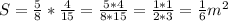 S= \frac{5}{8} * \frac{4}{15} = \frac{5*4}{8*15} = \frac{1*1}{2*3} = \frac{1}{6} m^{2}