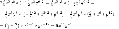 2\frac{2}{3}x^5y^8*(-1\frac{1}{2}x^3y^6)^2=\frac{8}{3}x^5y^8*(-\frac{3}{2}x^3y^6)^2= \\ \\ &#10;=\frac{8}{3}x^5y^8*[(-\frac{3}{2})^2*x^{3*2}*y^{6*2}]=\frac{8}{3}x^5y^8*(\frac{9}{4}*x^6*y^{12})= \\ \\ &#10;=(\frac{8}{3}*\frac{9}{4})*x^{5+6}*y^{8+12}=6x^{11}y^{20}