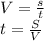 V= \frac{s}{t} \\ t= \frac{S}{V}