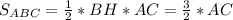 S_{ABC}= \frac{1}{2}*BH*AC= \frac{3}{2}*AC