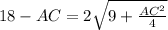 18-AC=2 \sqrt{9+ \frac{AC^{2}}{4} }