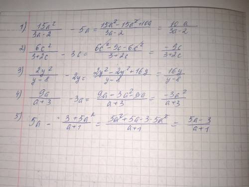 1) 15a^2/3a-2-5a/1 2) 6c^2/3+2c-3c/1 3) 2y^2/y-8-2y/1 4) 9a/a+3-3a/1 5) 5a/1-3+5a^2/a+1 6) 4c/1-4c^2