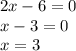 2x-6 = 0 \\&#10;x-3 = 0 \\&#10;x = 3