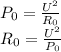 P_0= \frac{U^2}{R_0} \\ R_0= \frac{U^2}{P_0}