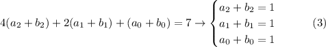 4(a_2+b_2)+2(a_1+b_1)+(a_0+b_0)=7 \to \begin {cases} a_2+b_2=1 \\a_1+b_1=1 \\a_0+b_0=1 \end {cases} \qquad (3)