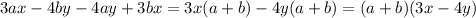 3ax-4by-4ay+3bx=3x(a+b)-4y(a+b)=(a+b)(3x-4y)