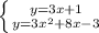 \left \{ {{y=3x+1} \atop y=3 x^{2} +8x-3}} \right.