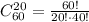 C _{60} ^{20} = \frac{60!}{20!\cdot40!}