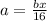 a=\frac{bx}{16}