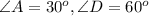 \angle A=30 ^{o} ,\angle D=60 ^{o}