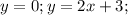 y=0; y=2x+3;