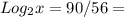 Log_{2}x=90/56=