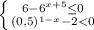 \left \{ {{6-6 ^{x+5} \leq 0} \atop {(0,5) ^{1-x} -2<0}} \right.