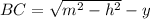 BC=\sqrt{m^2-h^2}-y