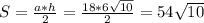 S= \frac{a*h}{2} = \frac{18*6 \sqrt{10} }{2} =54 \sqrt{10}