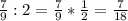 \frac{7}{9}:2=\frac{7}{9}* \frac{1}{2} = \frac{7}{18} \\