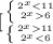 \left \ [ {{ \left \{ {{2 ^{x}<11} \atop {2 ^{x} 6}} \right. } \atop { \left \{ {{2 ^{x}11 } \atop {2^x<6} }} \right. }} \right.