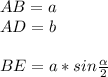 AB=a\\&#10;AD=b\\\\&#10; BE=a*sin\frac{ \alpha }{2}\\&#10;