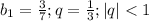 b_1=\frac{3}{7}; q=\frac{1}{3}; |q|<1