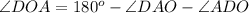 \angle DOA=180 ^{o} -\angle DAO-\angle ADO