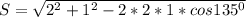 S= \sqrt{ 2 ^{2}+ 1^{2}-2* 2*1*cos 135^{0}}