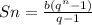 Sn= \frac{b(q ^{n}-1) }{q-1}