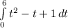 \int\limits^6_0 { t^{2} -t+1} \, dt