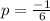 p=\frac{-1}{6}