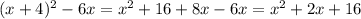 (x+4)^{2} -6x= x^{2} +16+8x-6x= x^{2} +2x+16