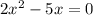 2x^{2}-5x=0