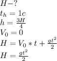 H-? \\ t_h=1c \\ h= \frac{3H}{4} \\ V_0=0 \\ H=V_0*t+ \frac{gt^2}{2} \\ H= \frac{gt^2}{2}