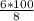 \frac{6*100}{8}