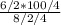 \frac{6/2*100/4}{8/2/4}