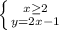 \left \{ {{x \geq 2} \atop {y=2x-1}} \right.