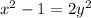 x^2-1=2y^2