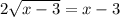 2\sqrt{x-3}=x-3