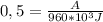 0,5=\frac{A}{960*10^{3}J}