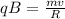 qB= \frac{mv}{R}