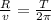 \frac{R}{v} = \frac{T}{2 \pi }