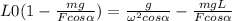 L0(1-\frac{mg}{Fcos\alpha })=\frac{g}{\omega^{2}cos\alpha }-\frac{mgL}{Fcos\alpha }