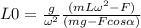 L0=\frac{g}{\omega^{2}}\frac{ (mL\omega^{2}-F)}{(mg-Fcos\alpha)}